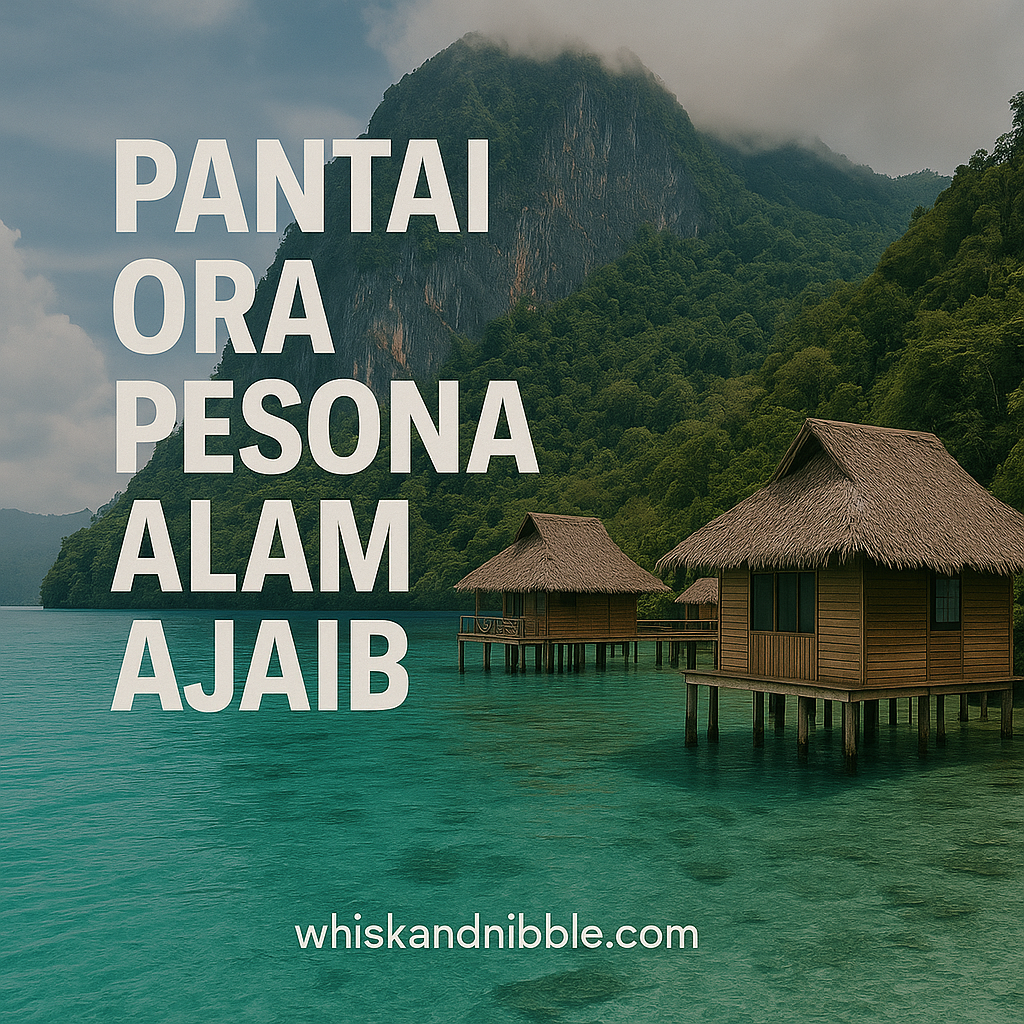Pantai Ora Pesona Alam Ajaib