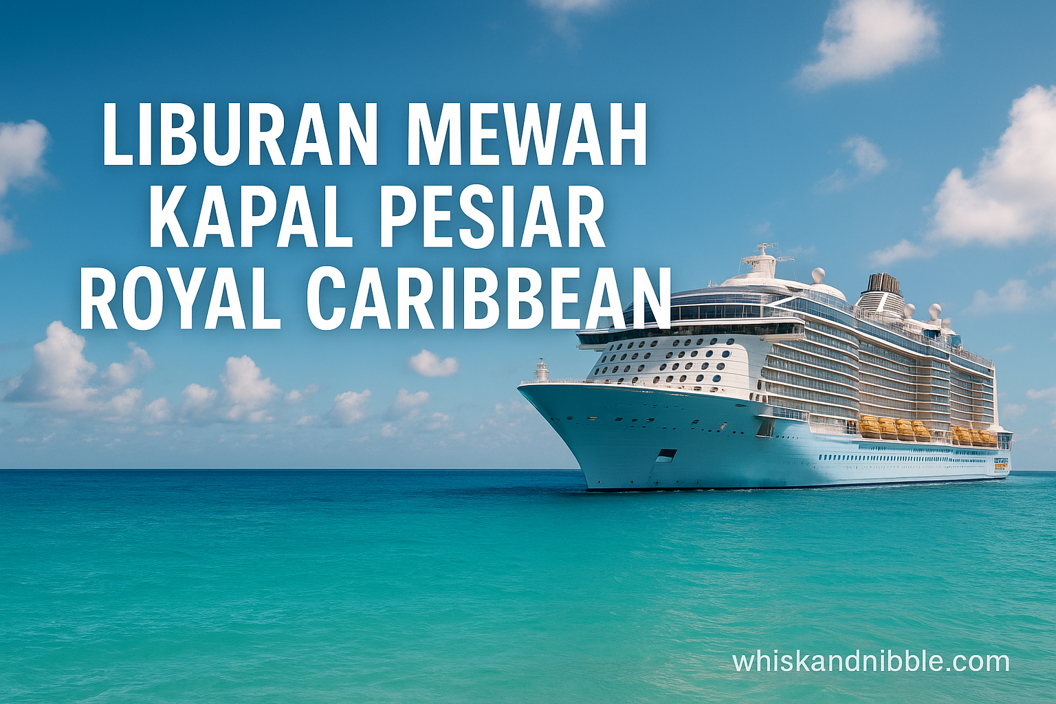 Liburan Mewah Kapal Pesiar Royal Caribbean